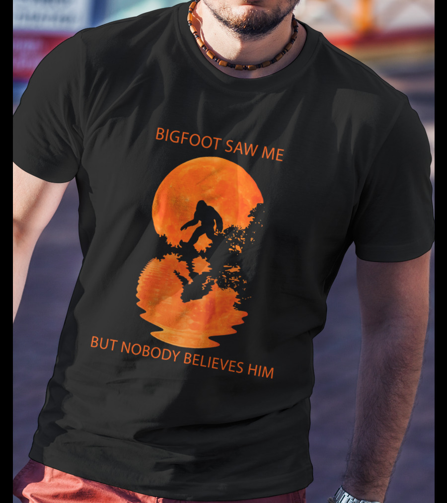 Bigfoot Saw Me But Nobody Believes Him Orange Moon Reflection T-Shirt