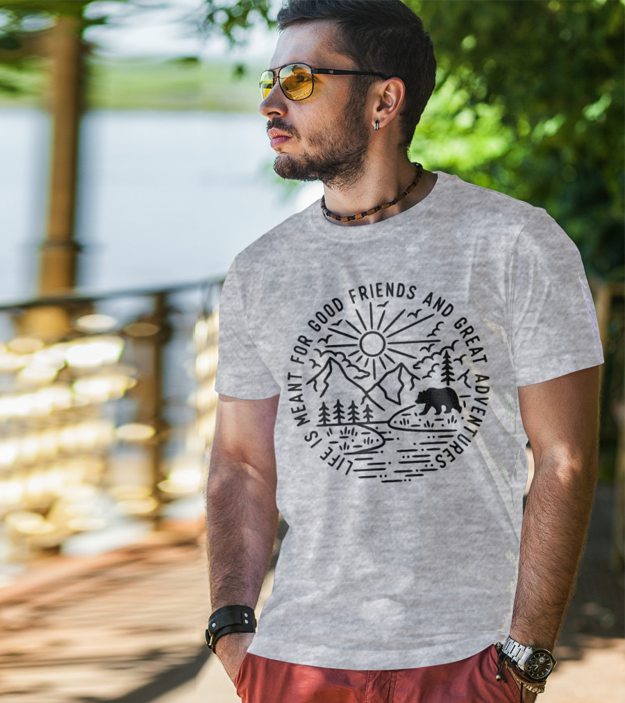 Life Is Meant For Good Friends And Great Adventures Camping Bear T-Shirt