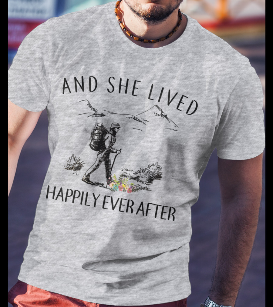 And She Lived Happily Ever After Hiking Nature Scene T-Shirt
