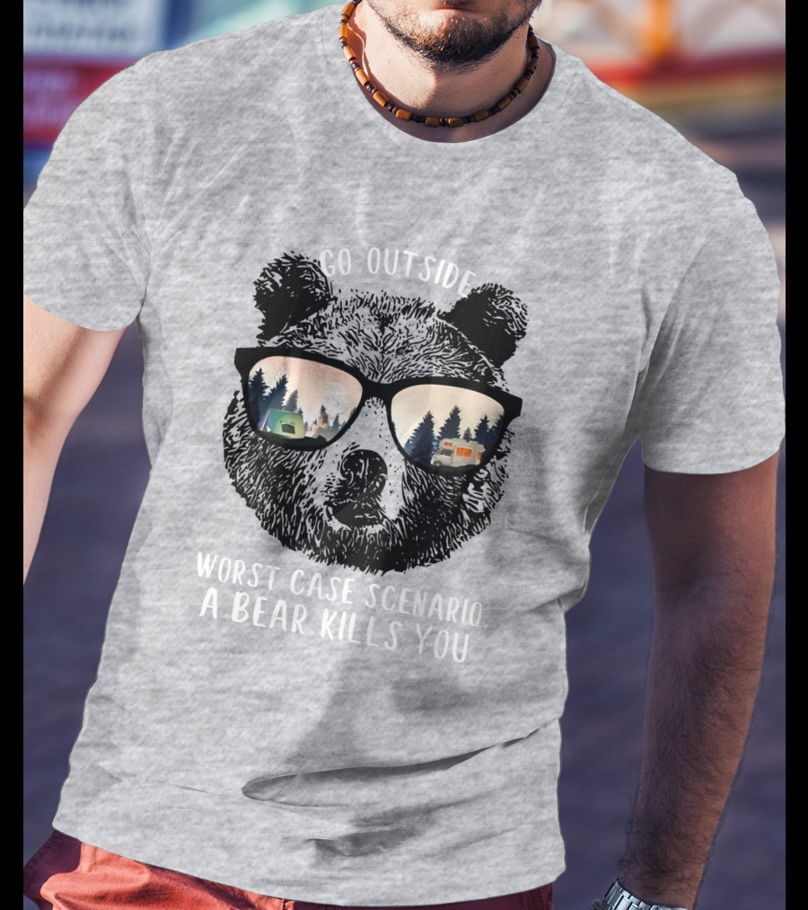 Go Outside Worst Case Scenario A Bear Kills You Camping Reflected In Sunglasses T-Shirt