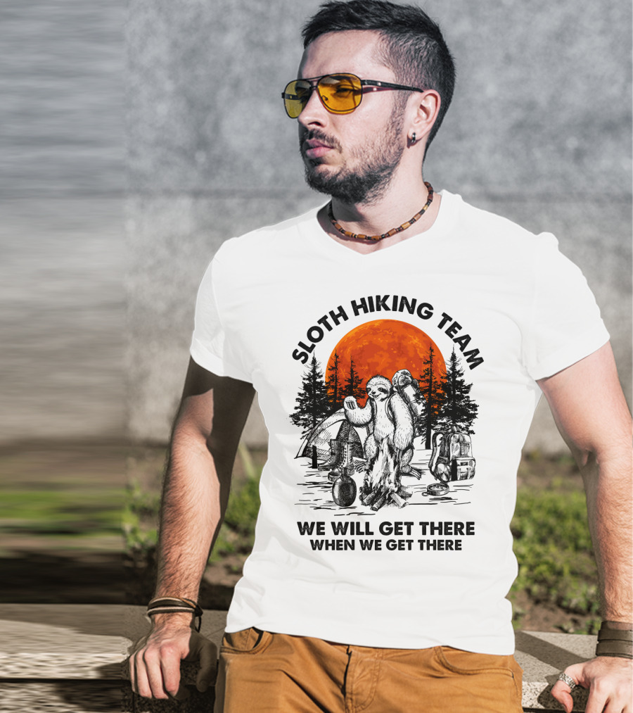 Sloth Hiking Team We Will Get There When We Get There Camping T-Shirt