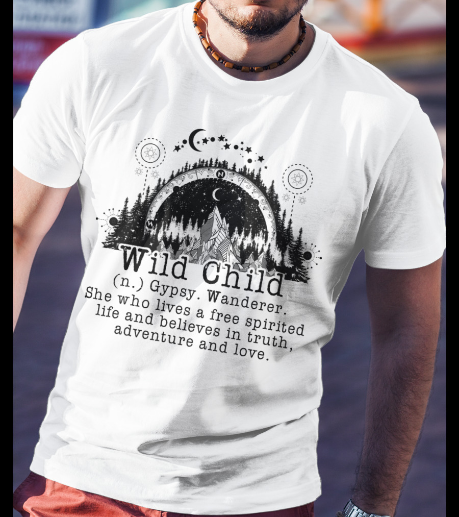 Wild Child Gypsy Wanderer Free Spirited Life Truth Adventure Love Moon Stars Forest T-Shirt