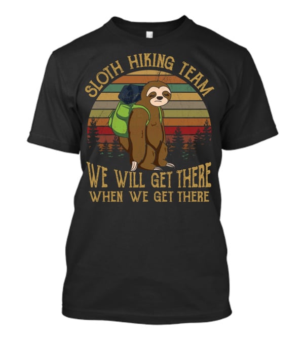 Sloth Hiking Team We Will Get There When We Get There Retro Forest Scene T-Shirt