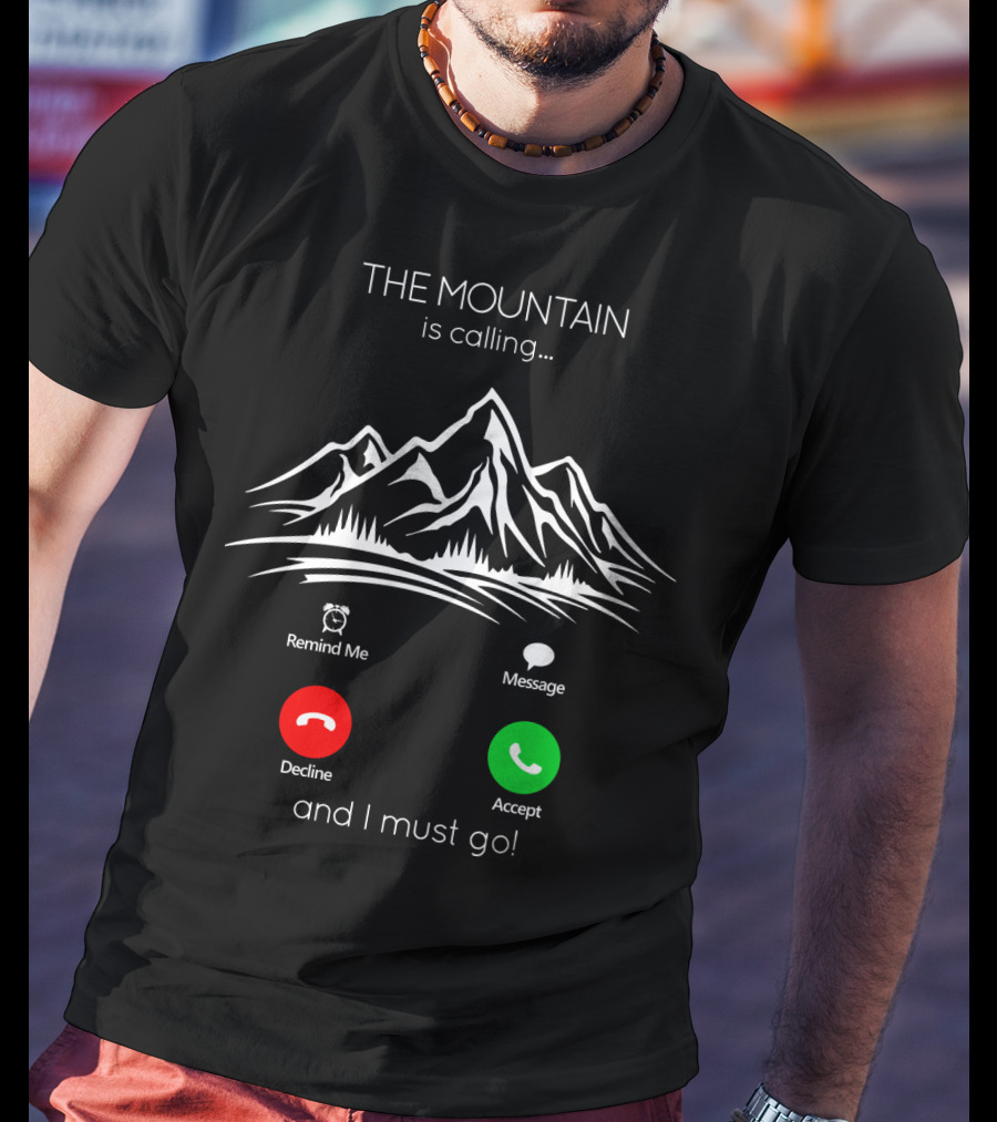 THE MOUNTAIN Is Calling And I Must Go Remind Me Message Decline Accept T-Shirt