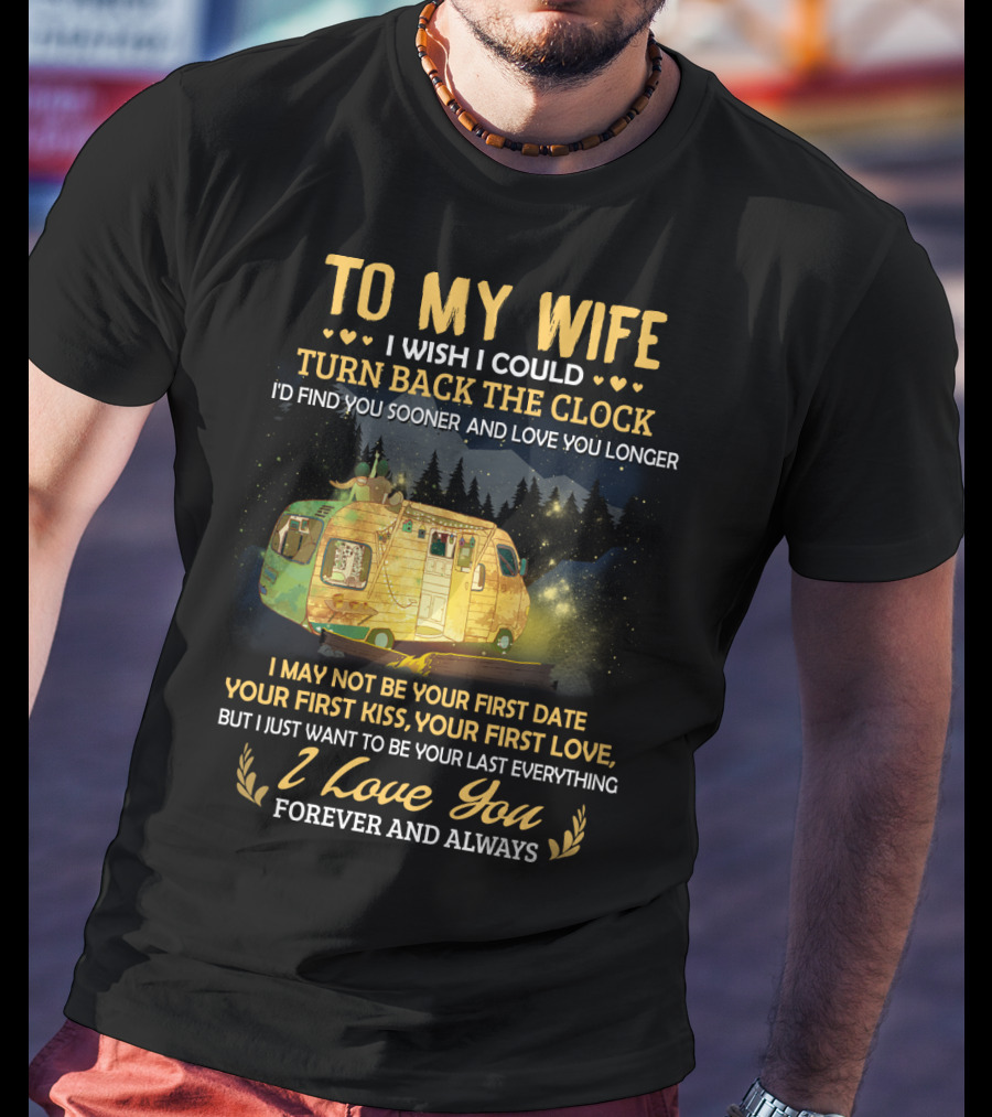 To My Wife I Wish I Could Turn Back The Clock I Love You Forever And Always T-Shirt