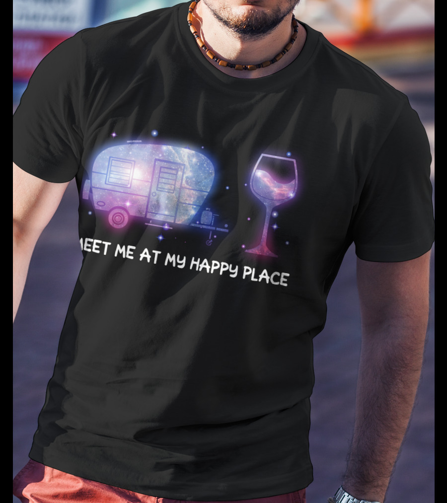 Meet Me At My Happy Place Camping Caravan Galaxy Wine Glass T-Shirt