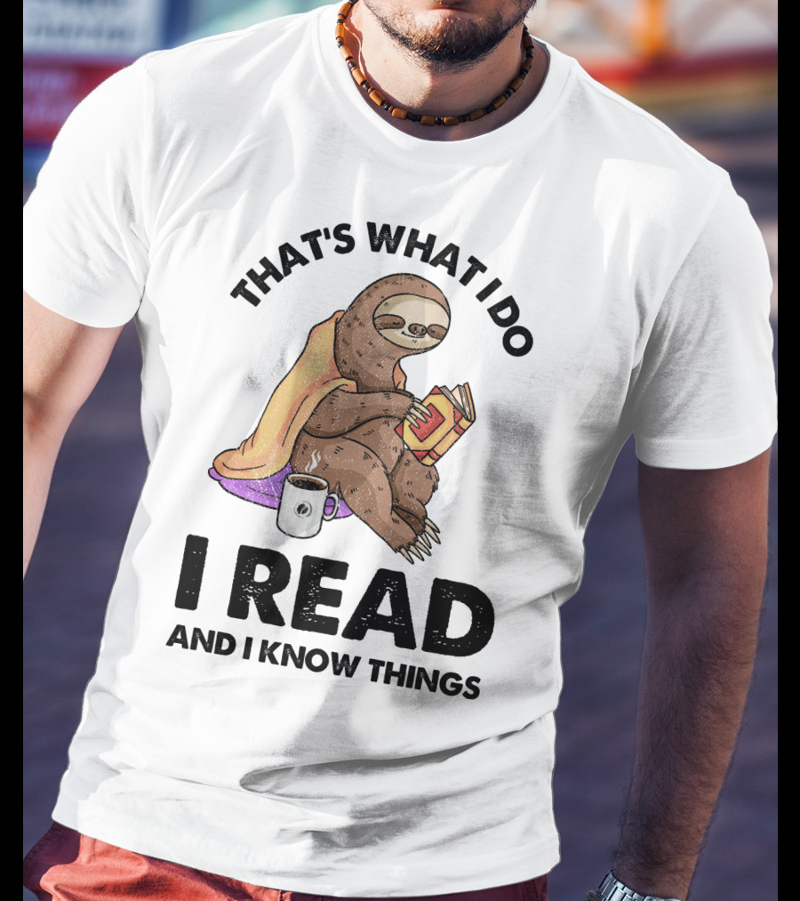 That's What I Do I Read And I Know Things Sloth T-Shirt
