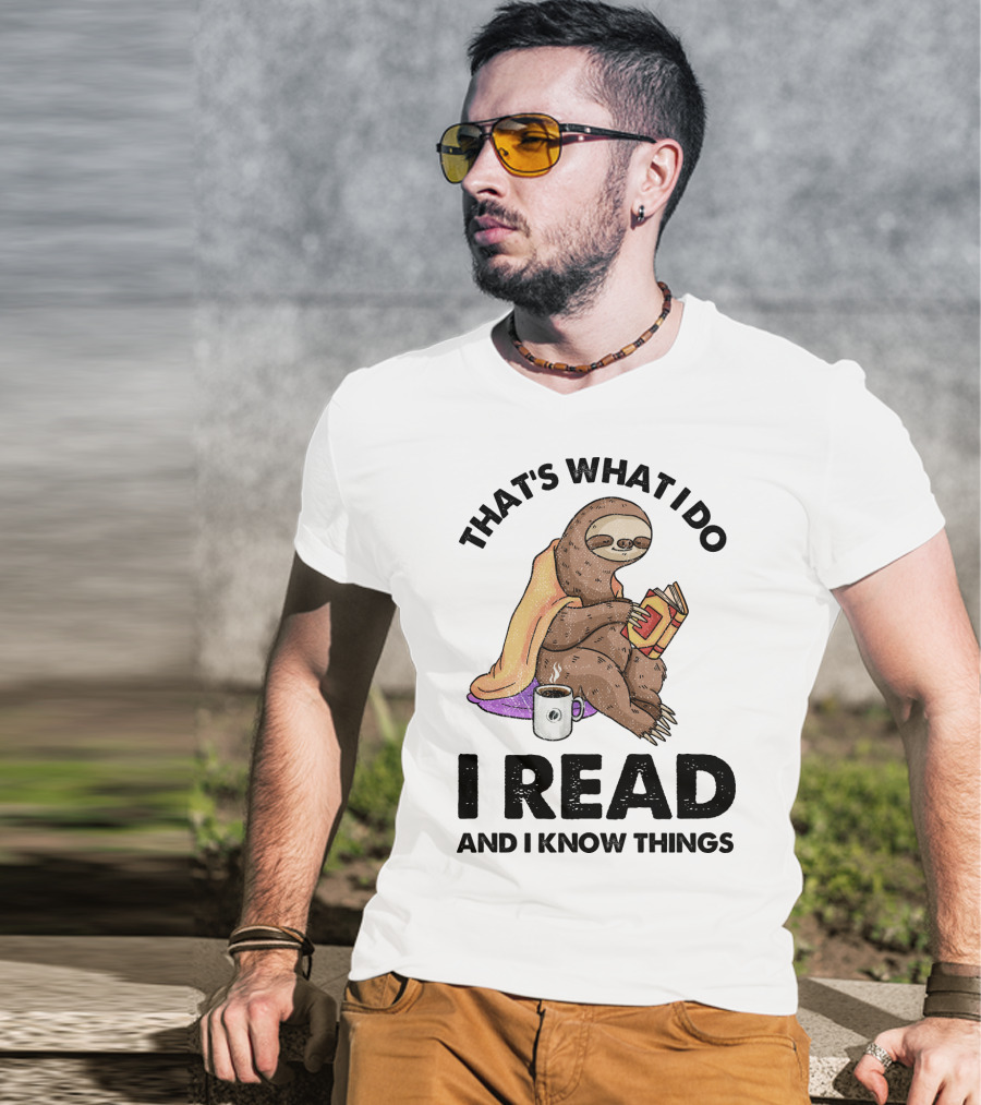 That's What I Do I Read And I Know Things Sloth T-Shirt