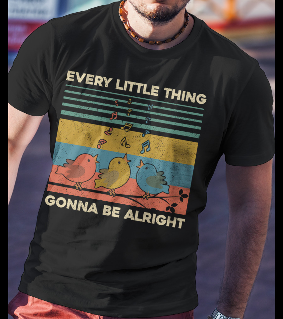 Every Little Thing Gonna Be Alright Birds Singing Colorful Music Notes Retro Stripes T-Shirt