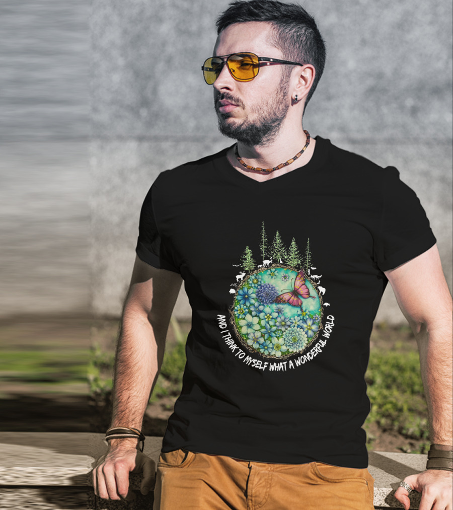 And I Think To Myself What A Wonderful World Earth Nature Butterfly Flowers T-Shirt