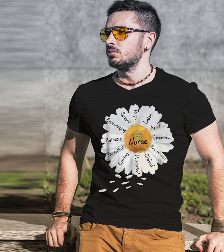 Nurse Smart Tough Encouraging Reliable Powerful Caring Dedicated Calm Kind Cheerful Empathetic Skilled Flower T-Shirt