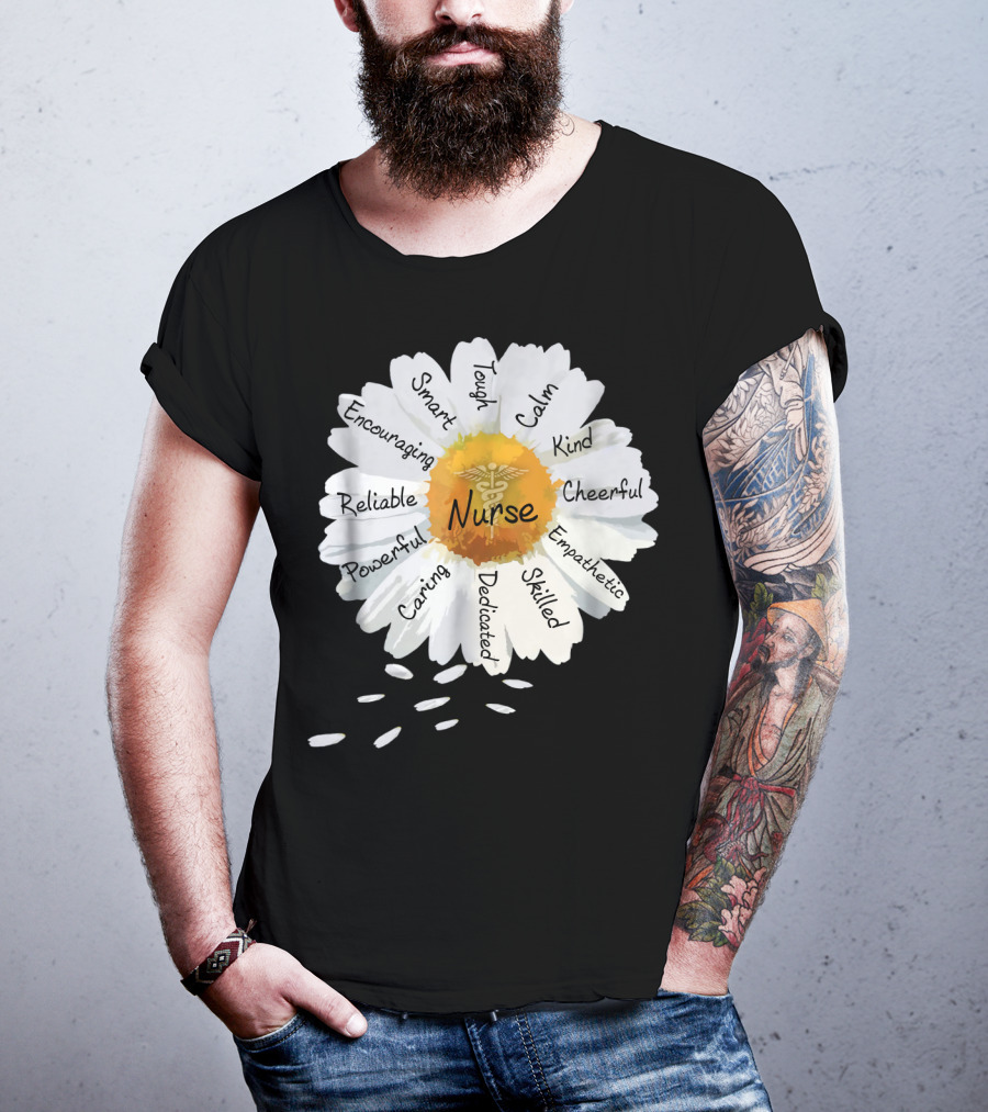 Nurse Smart Tough Encouraging Reliable Powerful Caring Dedicated Calm Kind Cheerful Empathetic Skilled Flower T-Shirt