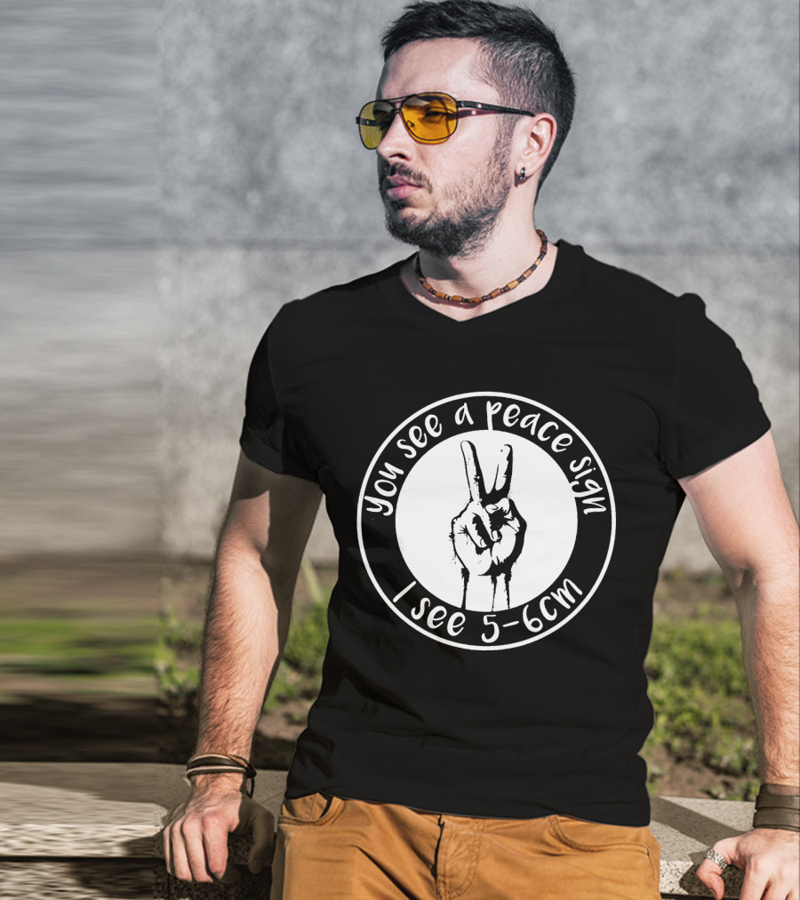 You See A Peace Sign I See 5-6cm Hand Gesture In Circle T-Shirt
