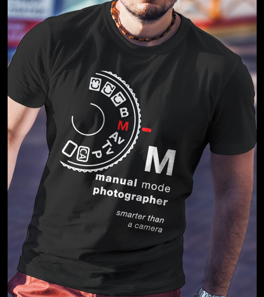 Manual Mode Photographer Smarter Than A Camera T-Shirt