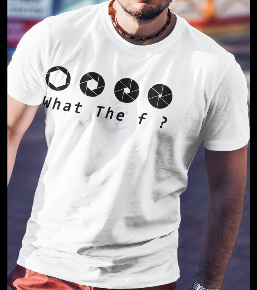 What The F ? Aperture T-Shirt