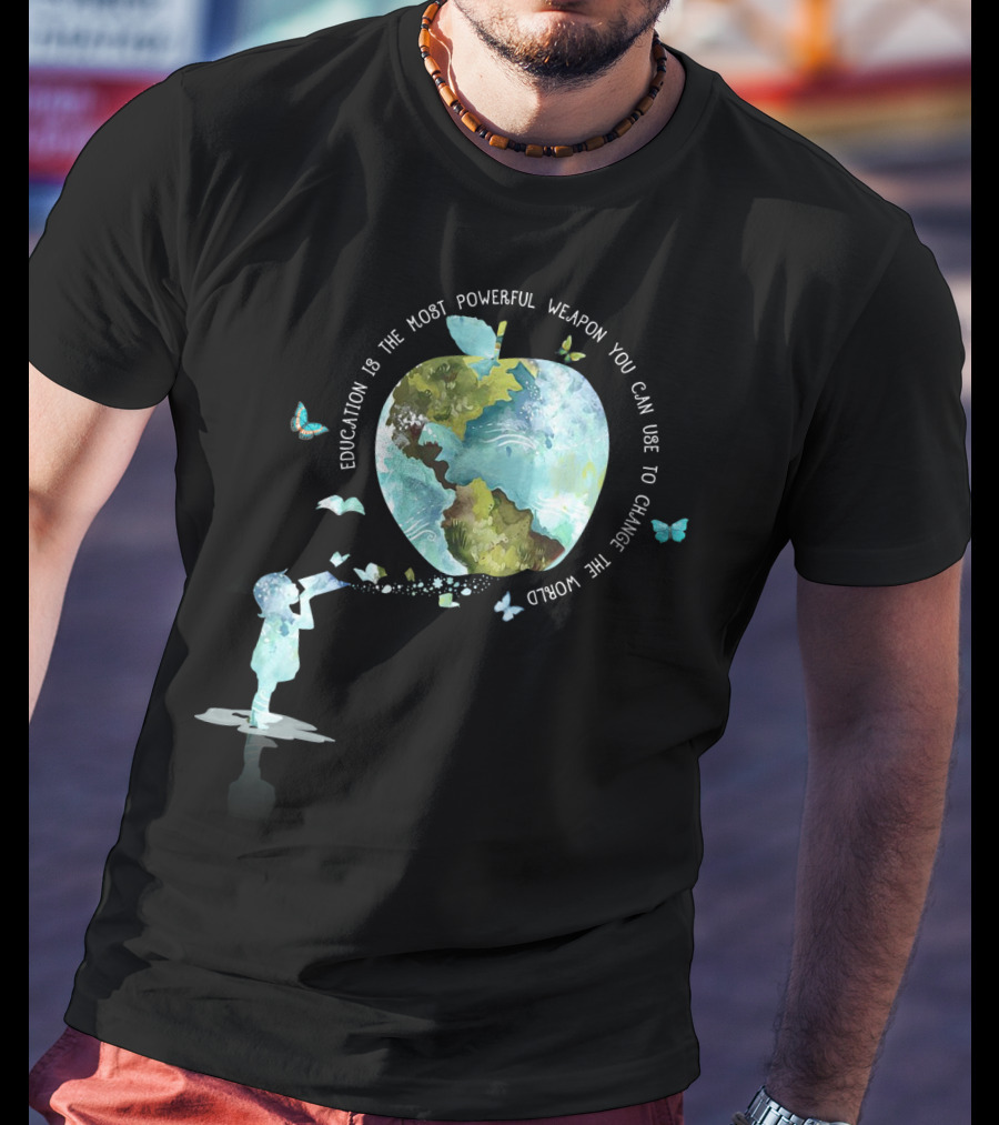 Education Is The Most Powerful Weapon You Can Use To Change The World T-Shirt