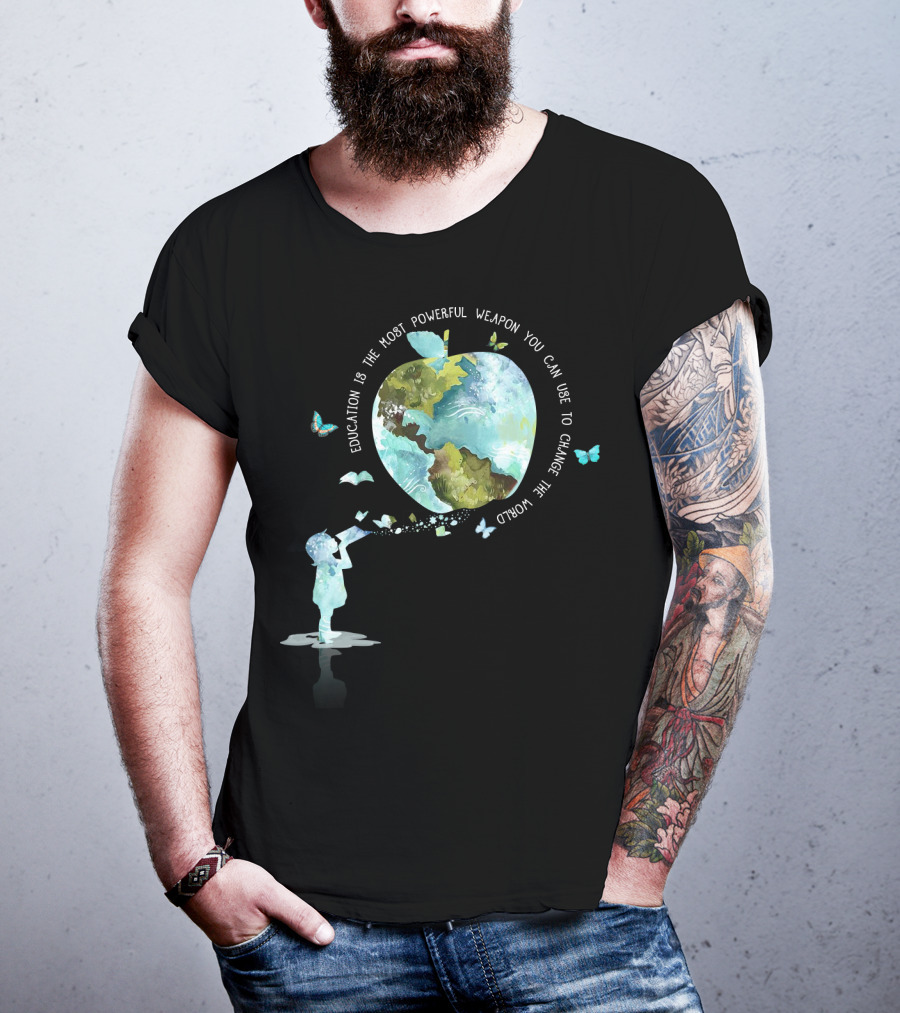 Education Is The Most Powerful Weapon You Can Use To Change The World T-Shirt