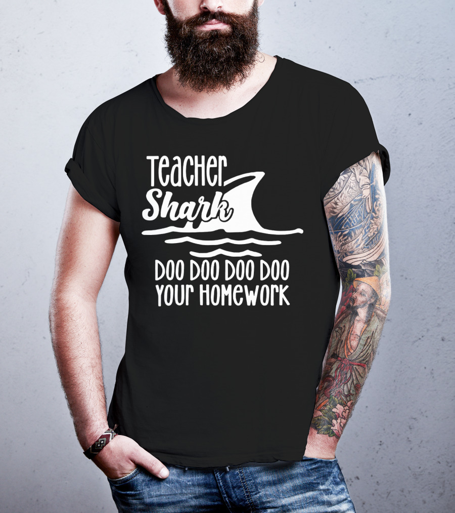 Teacher Shark Doo Doo Doo Doo Your Homework T-Shirt