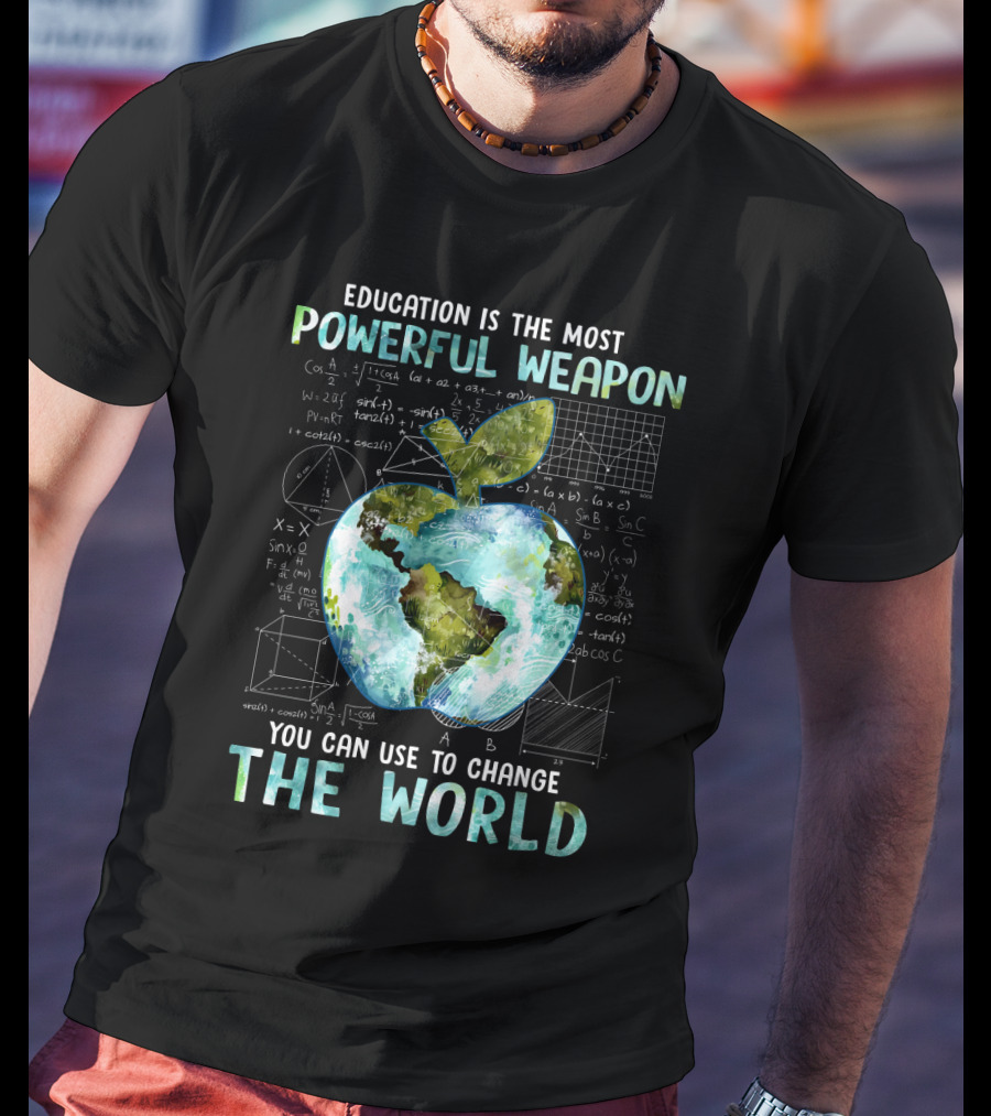 Education Is The Most Powerful Weapon You Can Use To Change The World Planet Apple Earth Math Equations T-Shirt