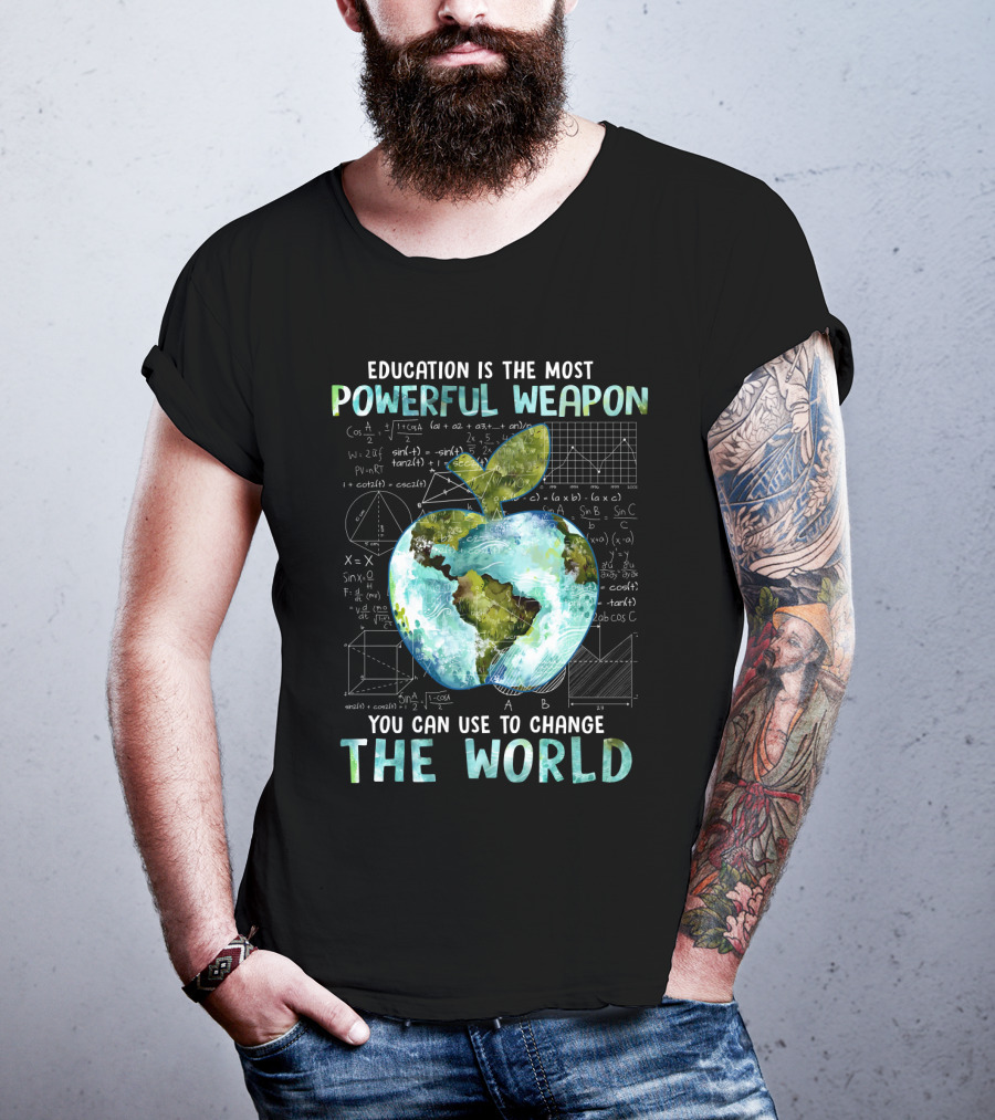 Education Is The Most Powerful Weapon You Can Use To Change The World Planet Apple Earth Math Equations T-Shirt