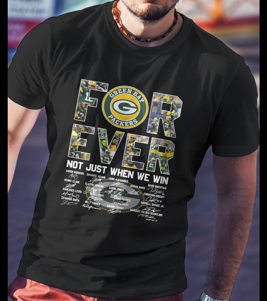 Green Bay Packers Forever Not Just When We Win T-Shirt