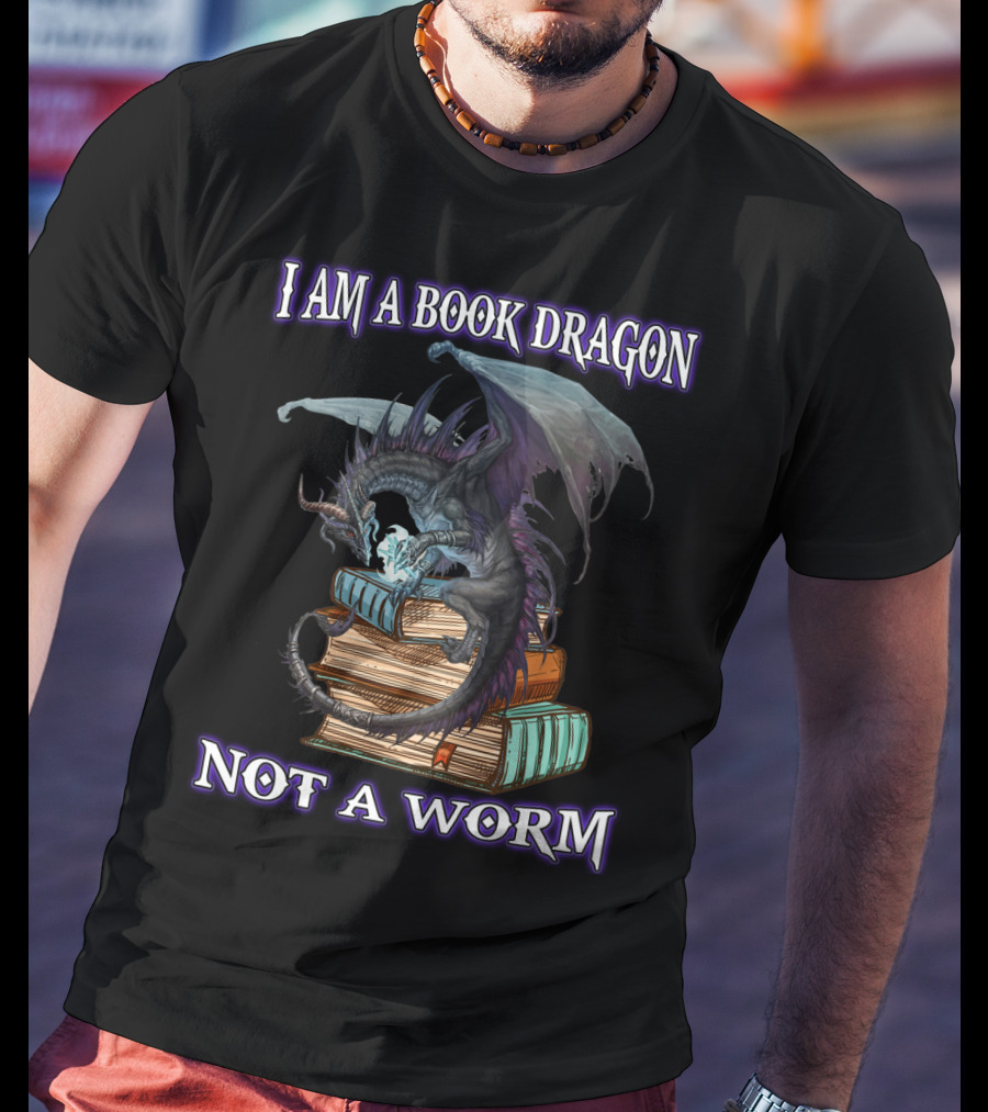 I Am A Book Dragon Not A Worm T-Shirt
