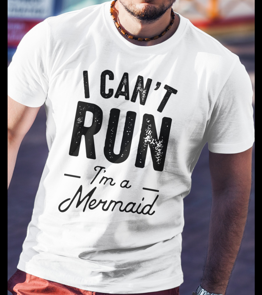I Can't Run I'm A Mermaid Ocean Fantasy T-Shirt