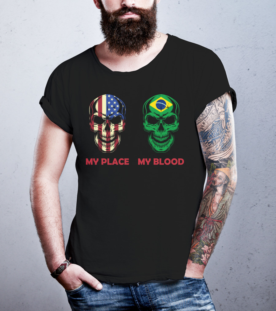 My Place My Blood American Flag Brazilian Flag Skulls T-Shirt