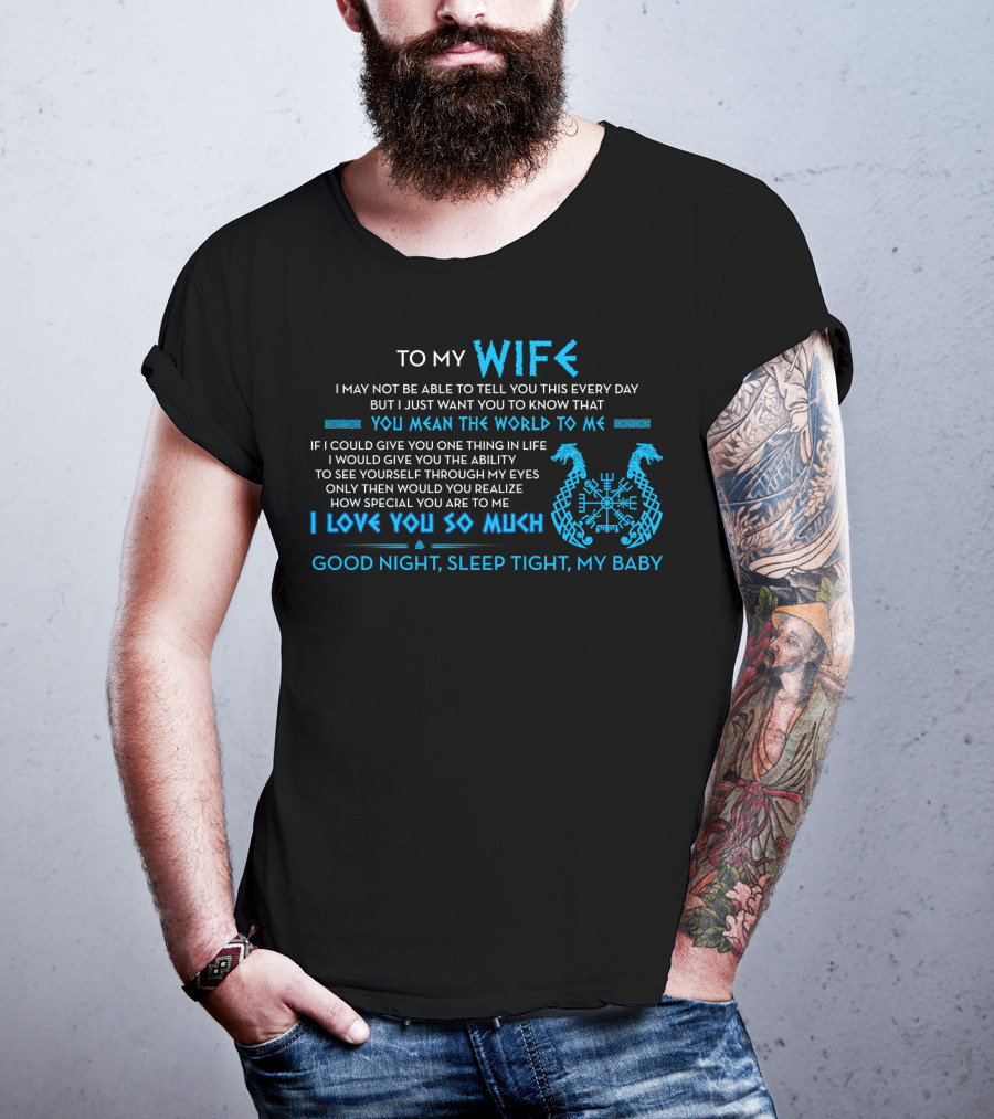 To My Wife You Mean The World To Me I Love You So Much Good Night Sleep Tight T-Shirt