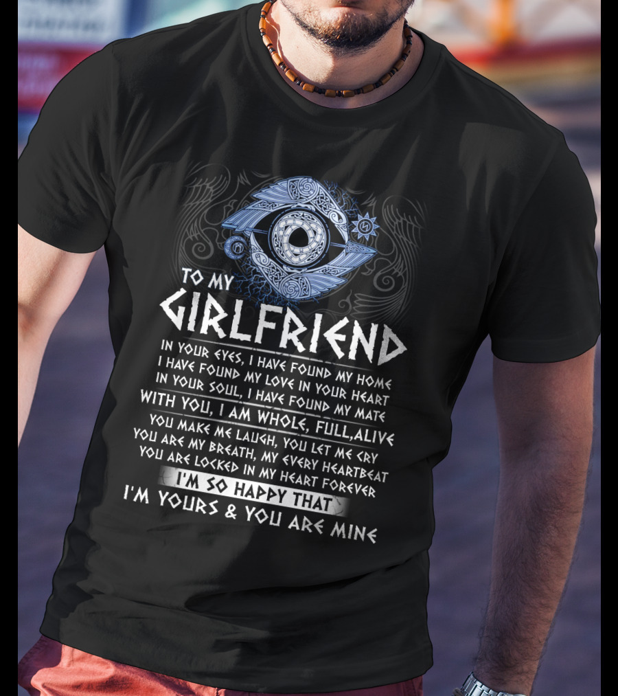 To My Girlfriend You Are Locked In My Heart Forever I'm Yours And You Are Mine Viking Love T-Shirt