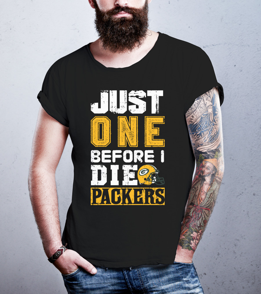 Just One Before I Die Packers T-Shirt