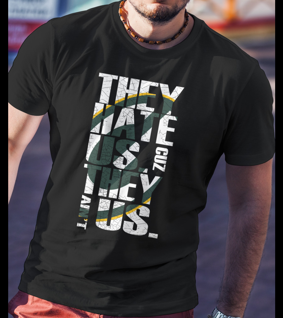 Green Bay Packers They Hate Us Cuz They Ain't Us T-Shirt