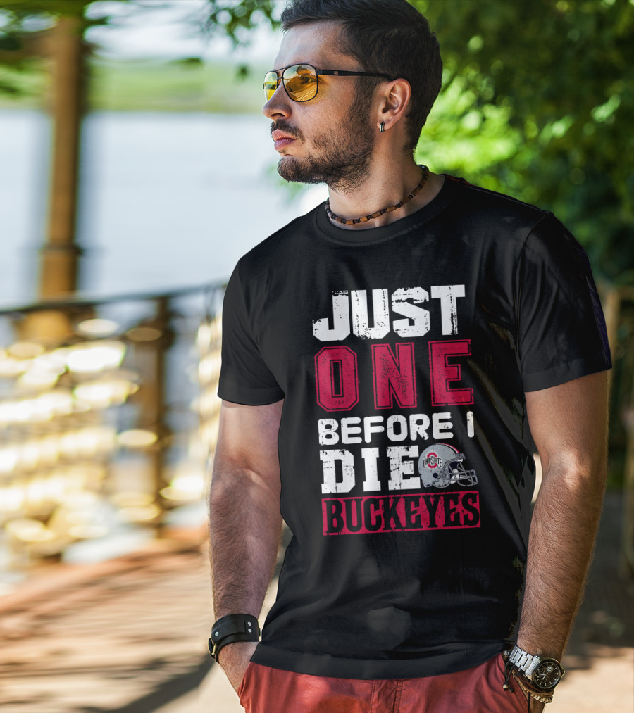 Just One Before I Die Ohio State Buckeyes T-Shirt