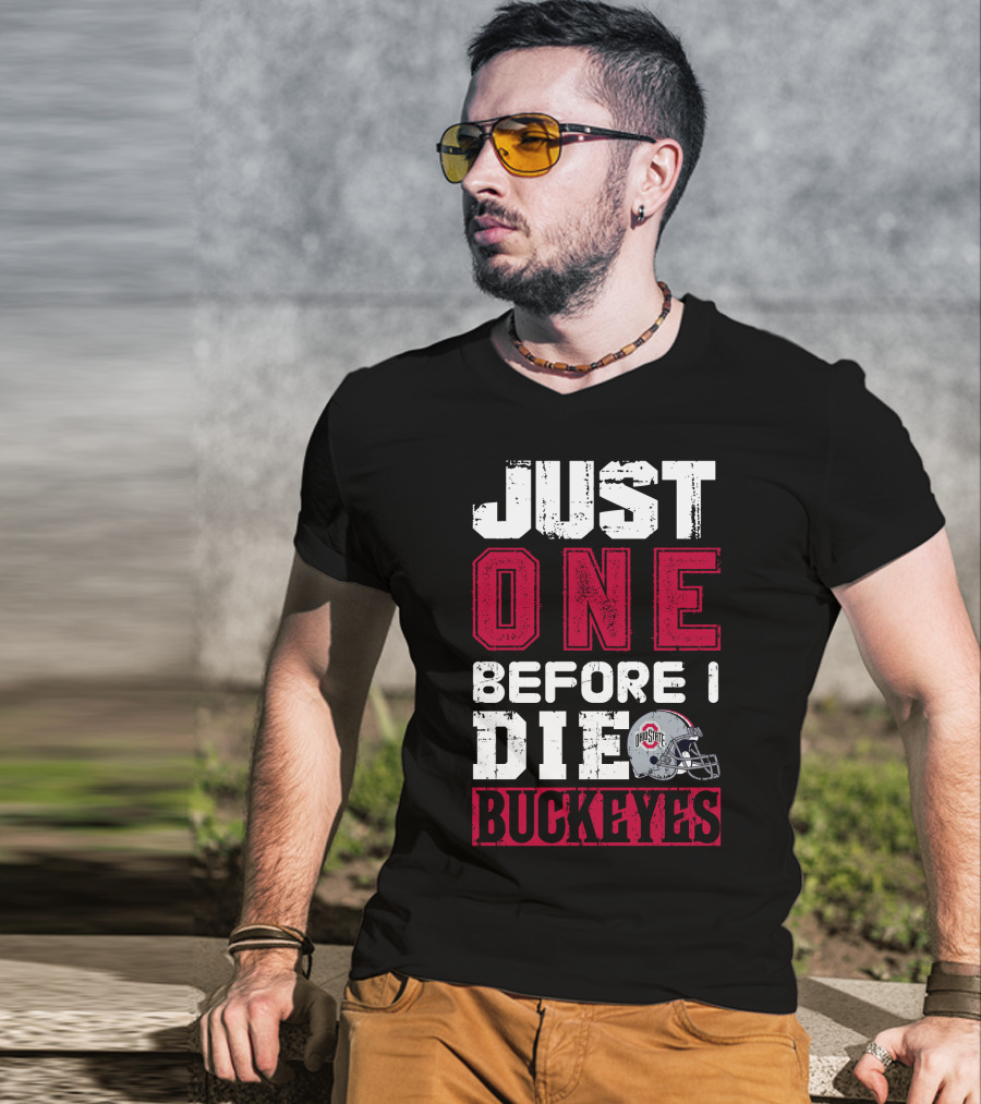 Just One Before I Die Ohio State Buckeyes T-Shirt
