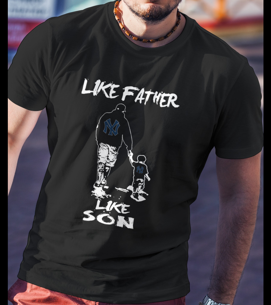 Like Father Like Son New York Yankees T-Shirt