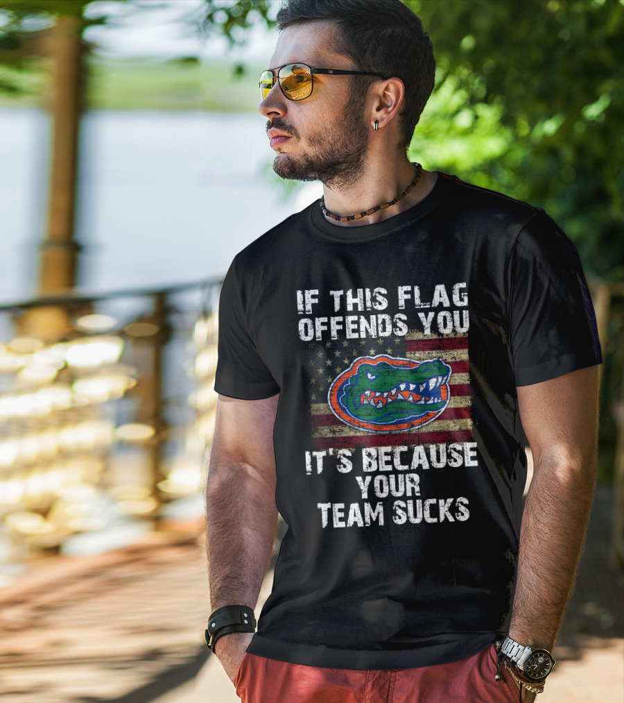 If This Flag Offends You It's Because Your Team Sucks Florida Gators T-Shirt