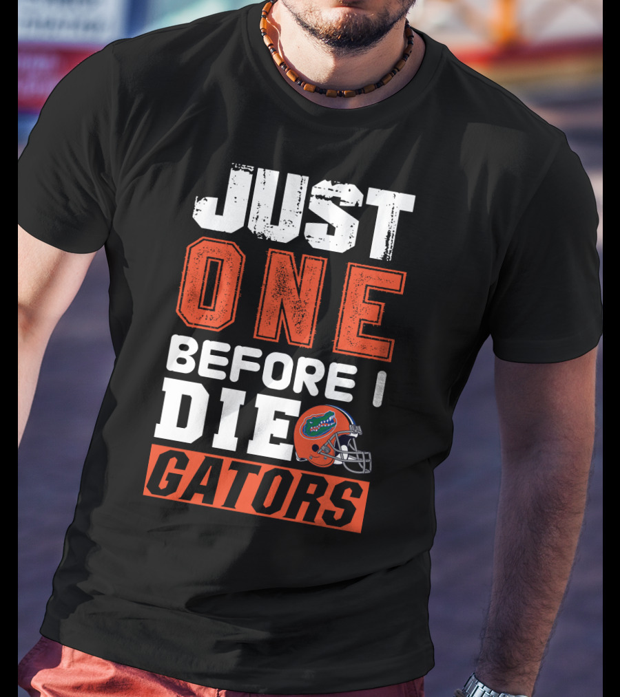 Just One Before I Die Gators T-Shirt