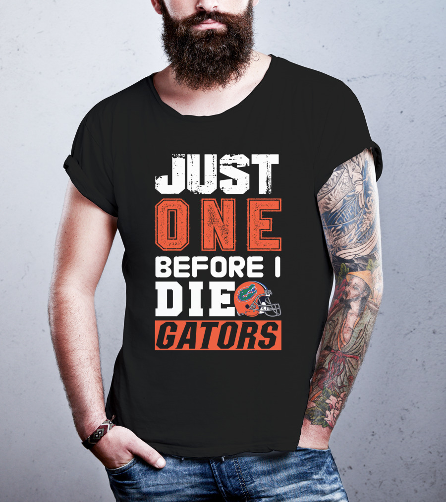 Just One Before I Die Gators T-Shirt