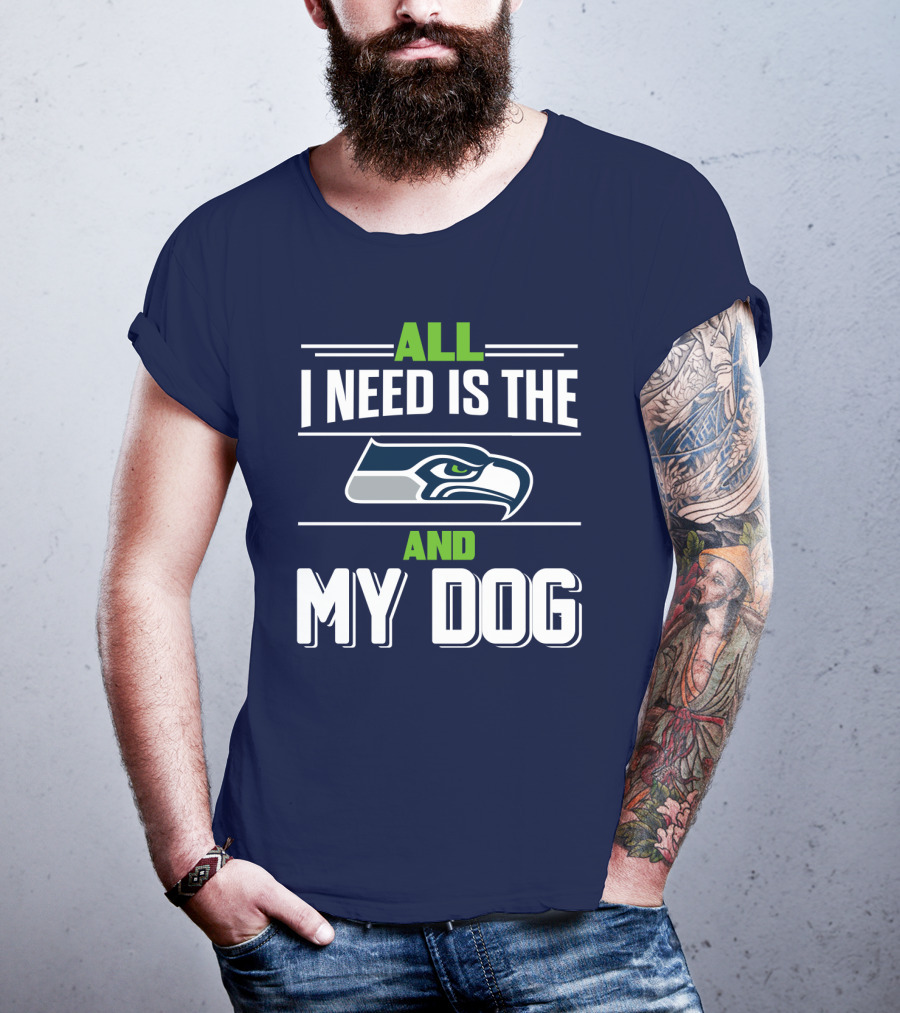All I Need Is The Seattle Seahawks And My Dog T-Shirt