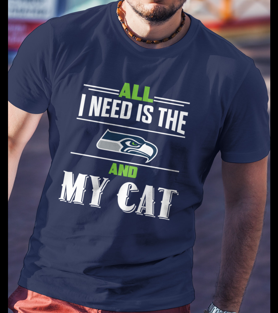 Seattle Seahawks All I Need Is The And My Cat T-Shirt