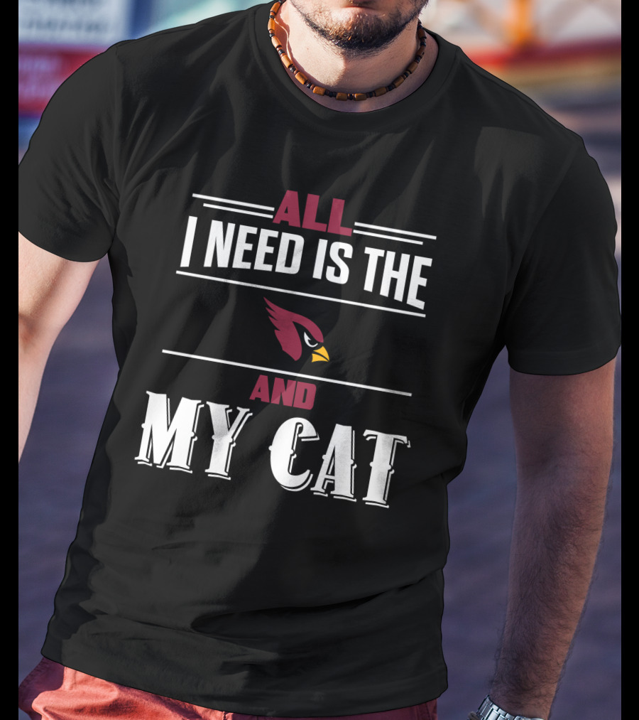 All I Need Is The Cardinals And My Cat T-Shirt