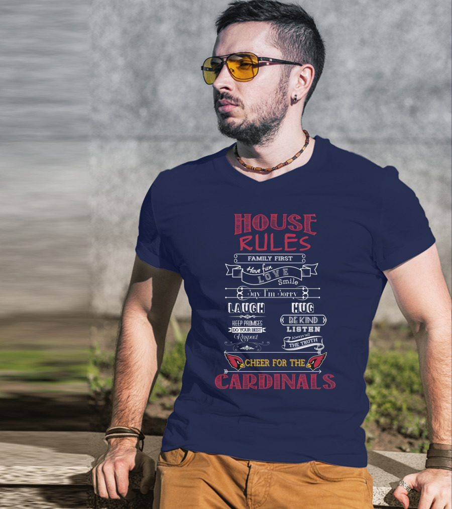 House Rules Cheer For The Cardinals Family First Have Fun Smile T-Shirt