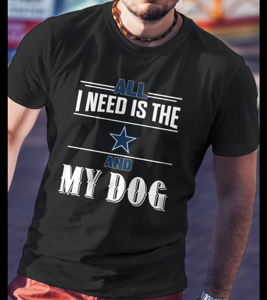 All I Need Is The Star And My Dog T-Shirt