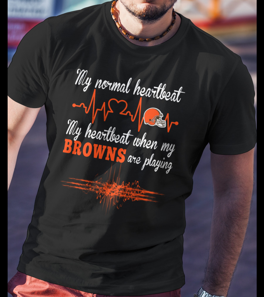 My Normal Heartbeat My Heartbeat When My Browns Are Playing T-Shirt