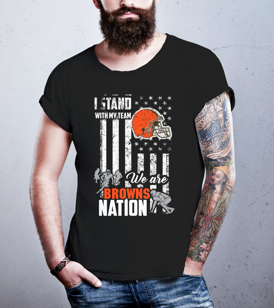 I Stand With My Team We Are Browns Nation T-Shirt