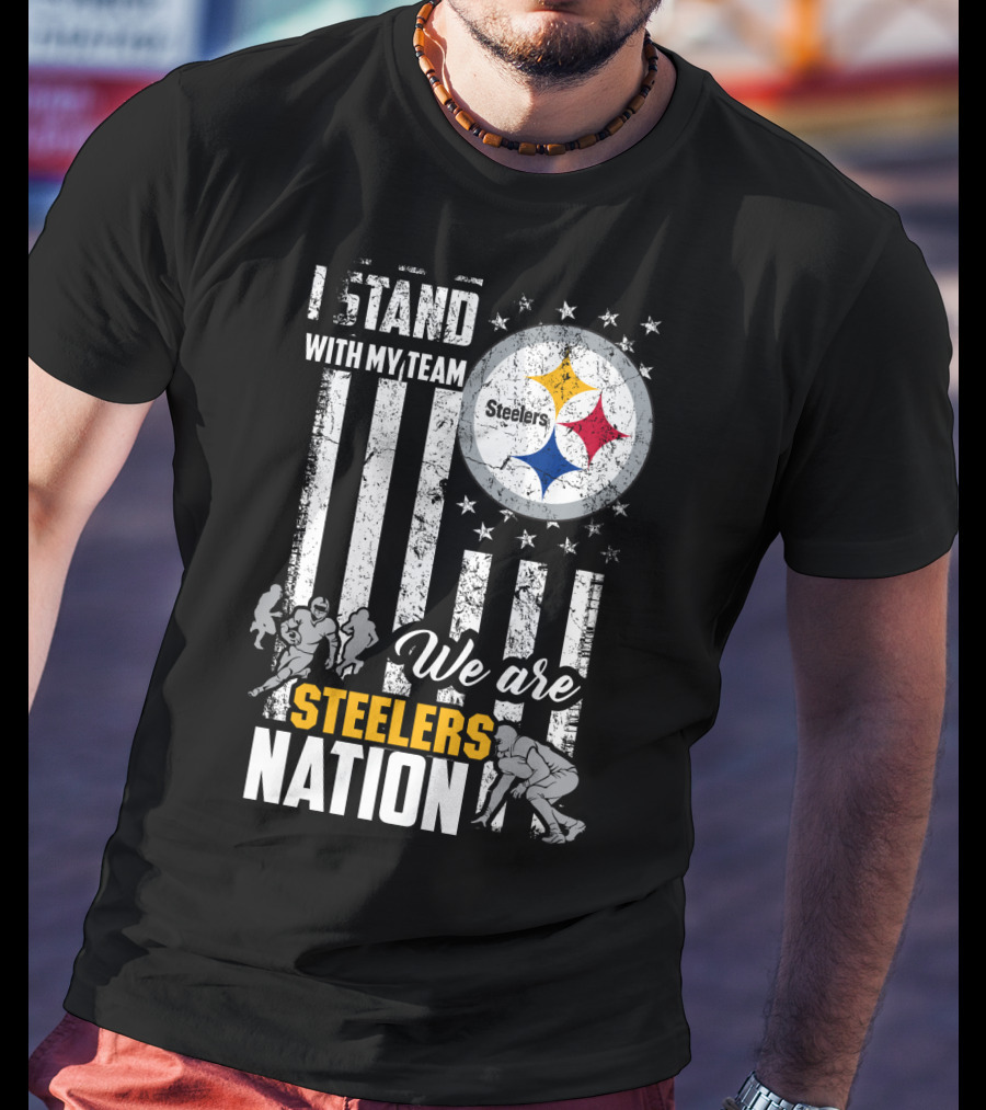 I Stand With My Team We Are Steelers Nation Pittsburgh Steelers T-Shirt