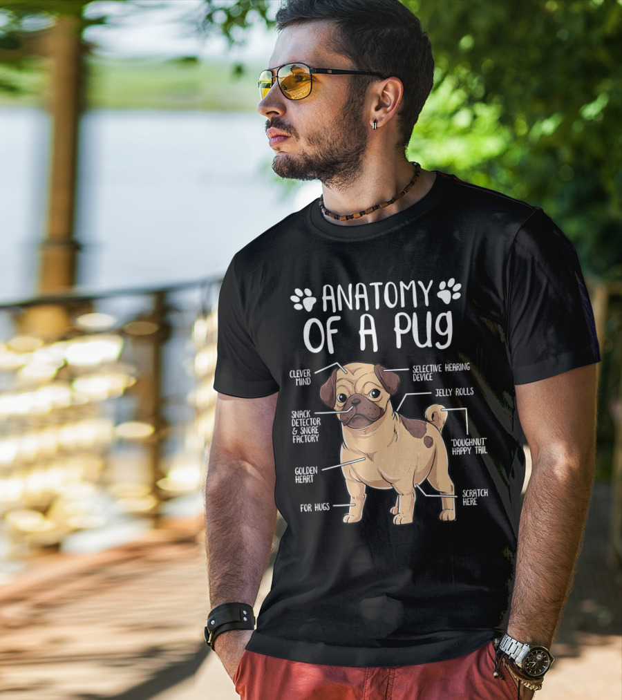 Anatomy Of A Pug Clever Mind Selective Hearing Device Jelly Rolls Snack Detector And Snore Factory Doughnut Happy Tail Golden Heart Scratch Here For Hugs T-Shirt
