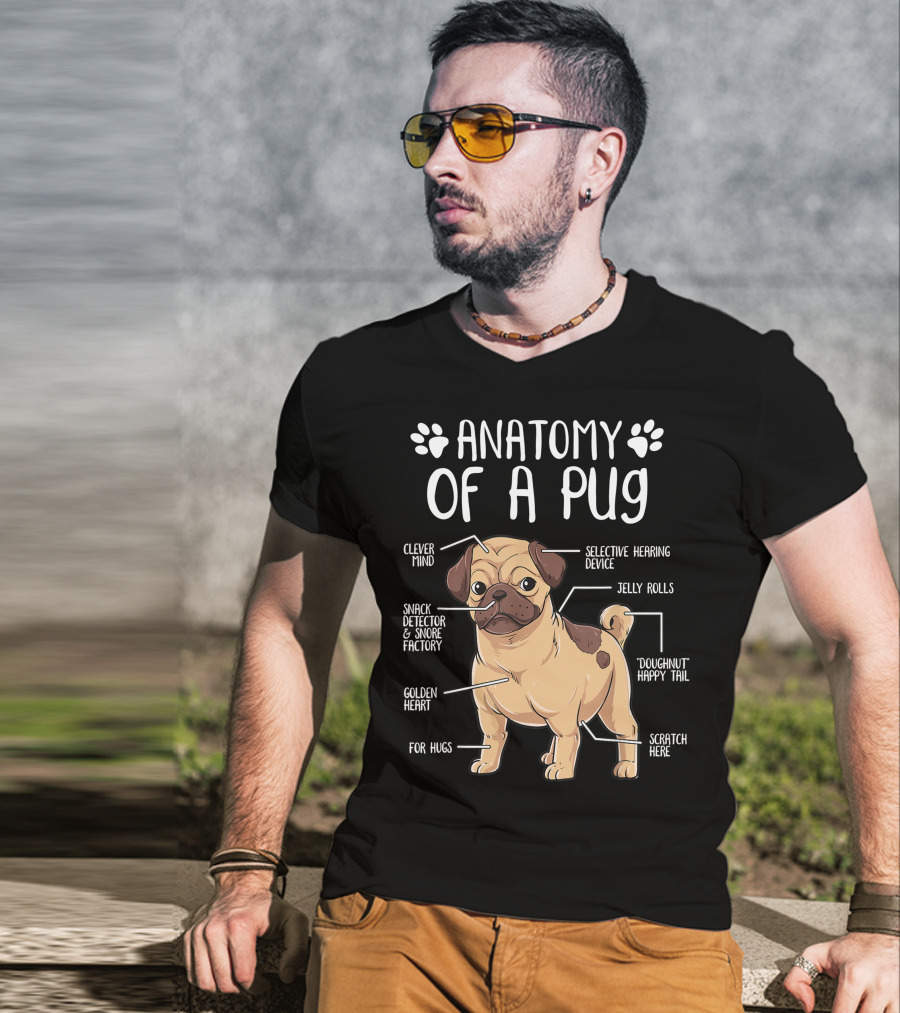 Anatomy Of A Pug Clever Mind Selective Hearing Device Jelly Rolls Snack Detector And Snore Factory Doughnut Happy Tail Golden Heart Scratch Here For Hugs T-Shirt