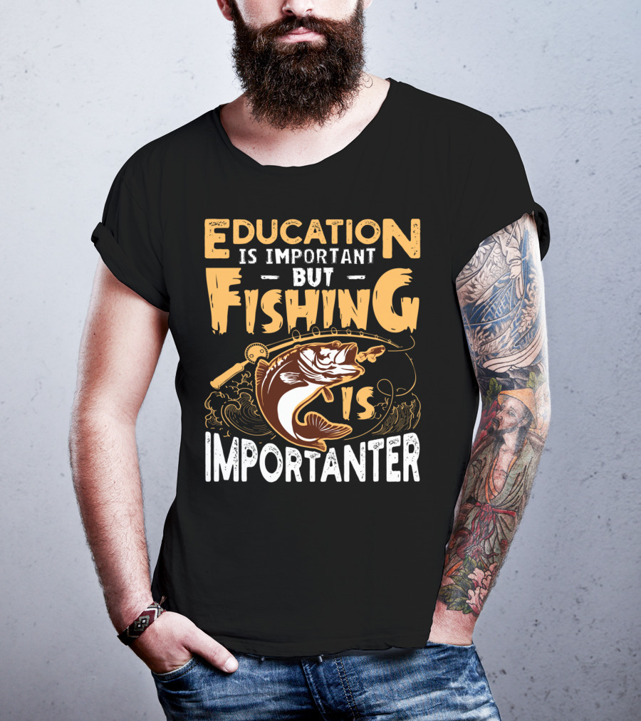 Education Is Important But Fishing Is Importanter Bass With Fishing Rod T-Shirt