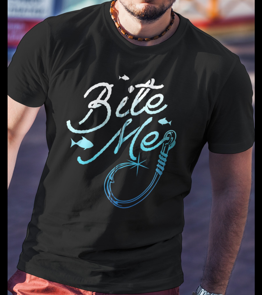 Bite Me Funny Fishing Hook And Fish T-Shirt